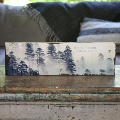 Timber Art The Quieter You Become