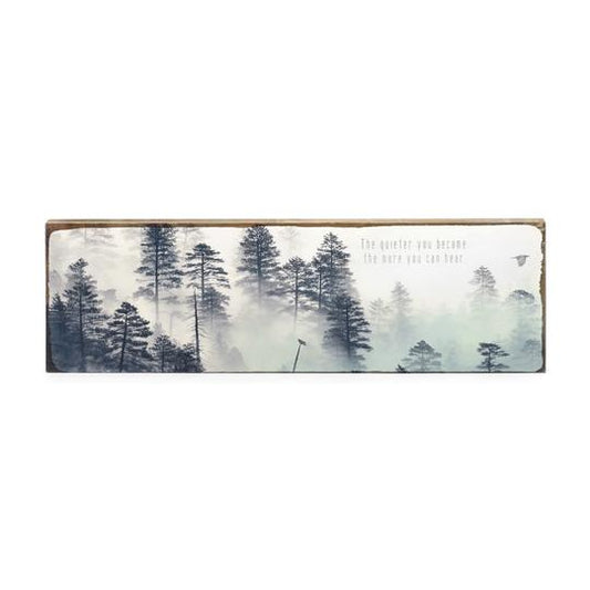 Timber Art The Quieter You Become